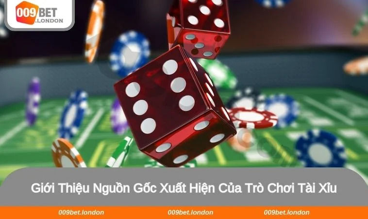Game Tài xỉu có nguồn gốc từ các sòng bài Trung Quốc