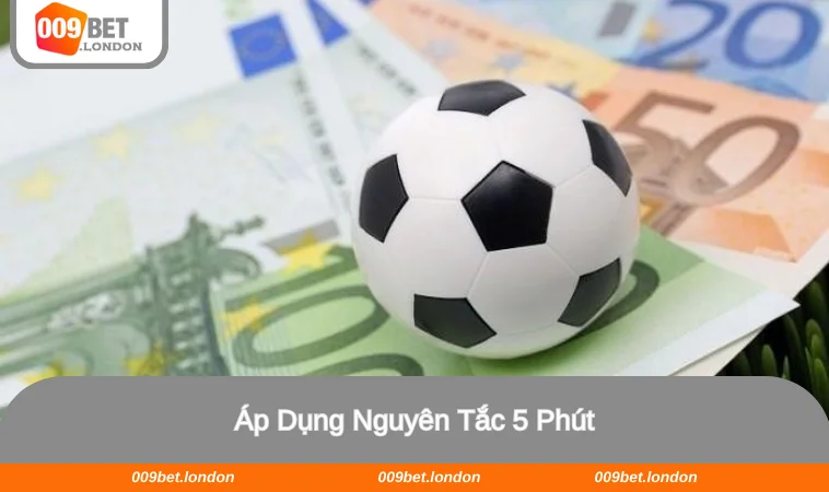 Áp dụng nguyên tắc 5 phút sẽ giúp bạn sẽ bình tĩnh hơn khi cá độ