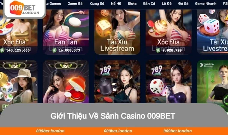 Giới thiệu sơ lược về sảnh Casino 009BET
