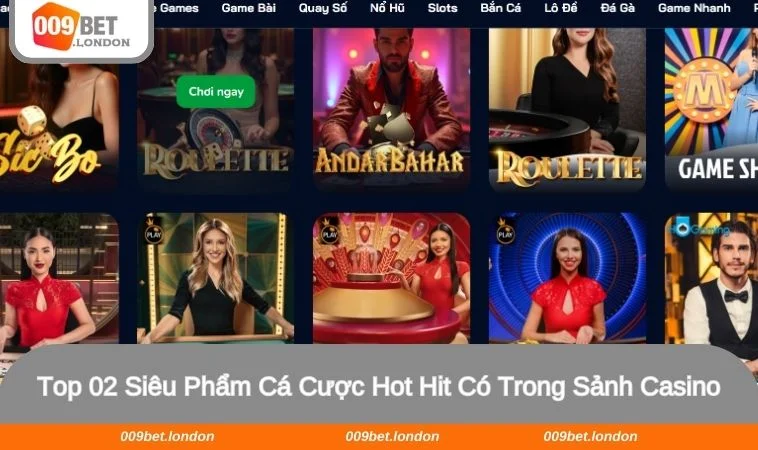 Khám phá 2 tựa game nhất định phải thử tại sảnh Casino 009BET