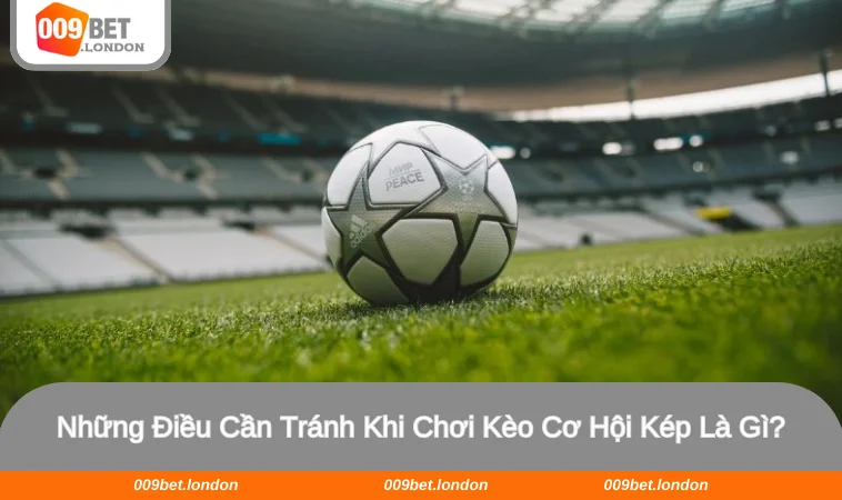 Tìm hiểu những sai lầm của người chơi khi tham gia kèo cơ hội kép