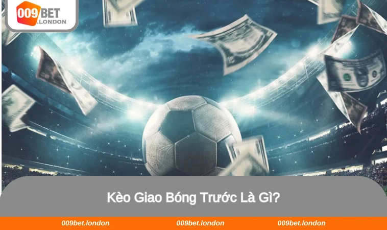Tìm hiểu chi tiết kèo giao bóng trước là gì cho tân binh