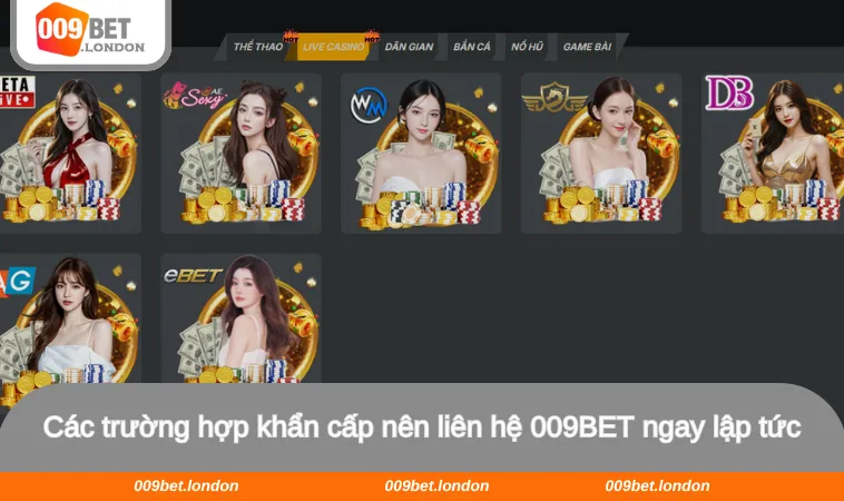 Các trường hợp khẩn cấp nên liên hệ 009BET ngay lập tức