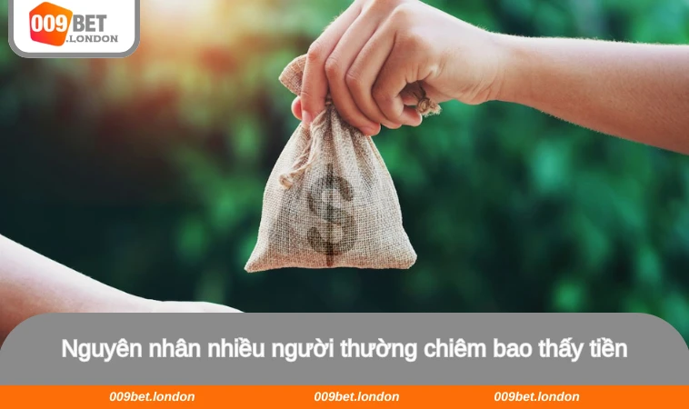 Nguyên nhân nhiều người thường chiêm bao thấy tiền