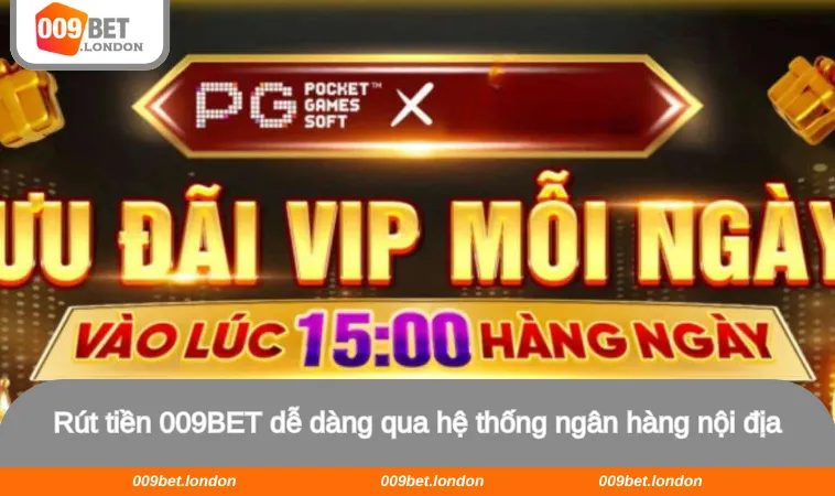 Rút tiền 009BET dễ dàng qua hệ thống ngân hàng nội địa