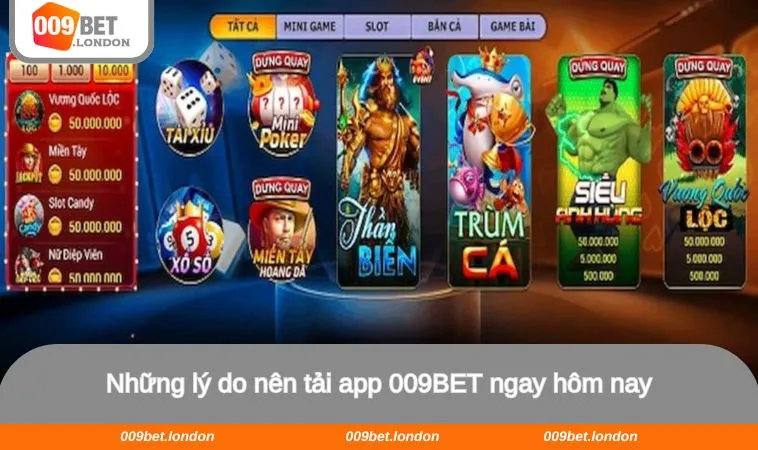 Những lý do nên tải app 009BET ngay hôm nay