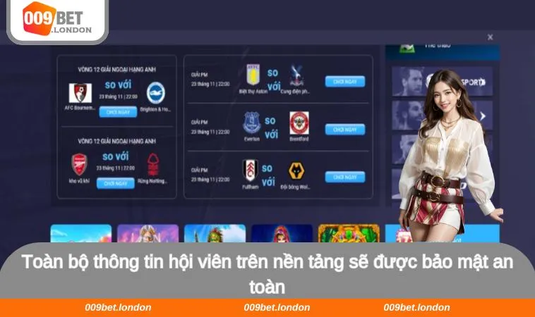 Toàn bộ thông tin hội viên trên nền tảng sẽ được bảo mật an toàn